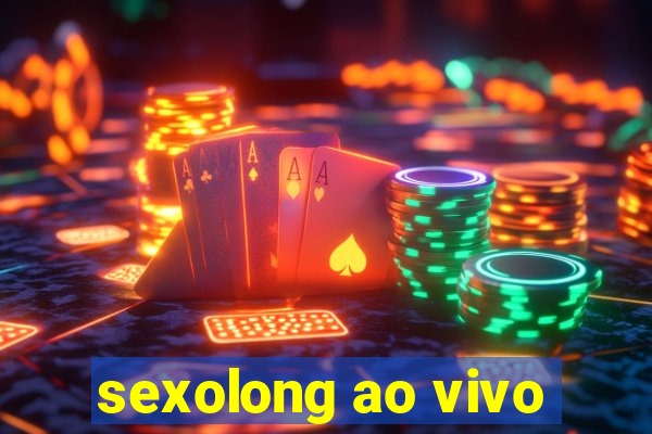 sexolong ao vivo